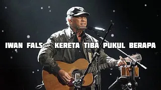 Download Iwan fals - Kereta tiba pukul berapa lirik MP3