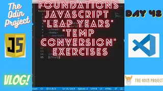 The Odin Project VLOG Day 48 CODING For BEGINNERS Foundations JavaScript Last Two Exercises DONE