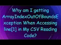 Why am I getting ArrayIndexOutOfBoundsException When Accessing line 1 in My CSV Reading Code