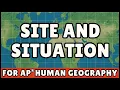 Site and Situation AP Human Geography