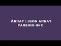 Array json array parsing in c