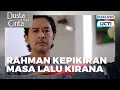 Download Lagu eps 30 | Rahman kepikiran masa lalu kirana #dustadibalikcinta 
