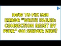 How to fix SSH error Write failed Connection reset by peer on server side