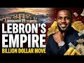 How LeBron James Built His 1 Billion Empire