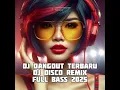 Download Lagu DJ DANGDUT TERBARU || DJ DISCO REMIX FULL BASS 2025