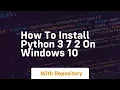 How to install python 3 7 2 on windows 10