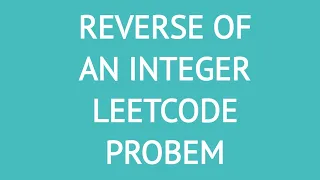 REVERSE OF AN INTEGER IN JAVA LEETCODE PROBLEM CODE PRACTICE