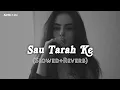 Download Lagu Sau Tarah Ke (Slowed+Reverb)