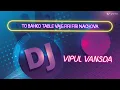 Download Lagu TO BAHKO TABLE VAJE FIRI FIRI NACHOVA DJ VIPUL VANSDA