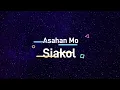 Asahan Mo - Siakol (KARAOKE VERSION)
