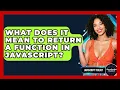 What Does It Mean To Return A Function In JavaScript - JavaScript Toolkit