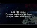 Lagu Let Me Hear - Fear, and Loathing in Las Vegas [kanji/romaji/English lyrics]