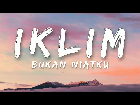 Download MP3 🎵 Iklim - Bukan Niatku (Lirik) HQ