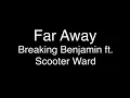 Breaking Benjamin ft. Scooter Ward - Far Away [Lyrics]