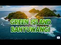 Lagu Tak Banyak yang Tahu ‼️ Ini Cantiknya Green Island Banyuwangi 