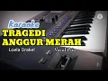 Lagu [Karaoke Version] TRAGEDI ANGGUR MERAH - Loela Draker