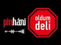Pinhâni - Oldum Deli