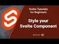 Svelte Tutorial for Beginners - Style your Svelte component