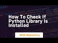 how to check if python library is installed