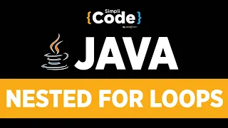 Java Tutorial For Beginners Java Nested For Loops Explained Java Loops Tutorial SimpliCode