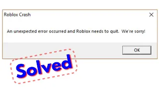 Fix Roblox Crash an unexpected error occurred and roblox needs to quit. we're sorry windows 10/8/7