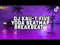 DJ KAU-T FIVE YOGA BEATMAP BREAKBEAT MIXTAPE VIRAL TIKTOK 2024