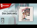 Download Lagu Utha Likumahua - Dia Dan Aku (Official Karaoke Video)