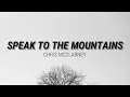 SPEAK TO THE MOUNTAINS - CHRIS MCCLARNEY //(Lyrics)//