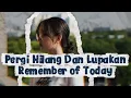 Lagu Pergi Hilang Dan Lupakan - Remember of Today