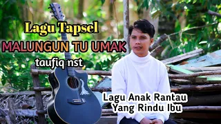 Download Malungun Tu Umak ~ taufiq nst MP3