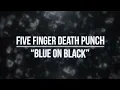 Five Finger Death Punch - Blue on Black (Lyric Video)