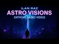 Download Lagu ILan Raz – Astro Visions (Official Music Video)