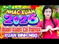 Lagu Đoản Xuân Ca Remix✨ Liên Khúc Nhạc Xuân 2026 Đón Tết Vạn Sự Như Ý | Nhạc Tết Chào Xuân Bính Ngọ 2026