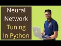 Neural network tuning in Python Hyper parameter tuning of neural network in python