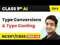 Type Conversions Type Casting - Introduction to Python Class 9 Artificial Intelligence Unit 4