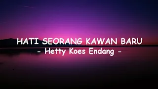 hetty koes endang hati seorang kawan baru lirik 