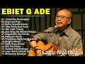Lagu LAGU TERBAIK EBIET G  ADE SEPANJANG MASA  LAGU POP INDONESIA PENUH MAKNA \u0026 RENUNGAN1