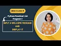 Input a WELCOME Message and DISPLAY it Python Practical List CBSE Class 11 Computer Science