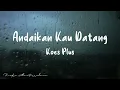 Koes Plus - Andaikan Kau Datang (Lyrics)
