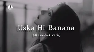 Download Uska Hi Banana | Slowed+Riverb | Arijit Singh | 1920 Evil Returns | Music lofi 81 | MP3