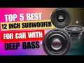 Top 5 Best 12 Inch Subwoofer for Car with Deep Bass