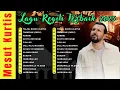 Download Lagu Mesut Kurtis Full Album 2025 🎼🎹 Best Islamic Songs Compilation