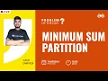 Minimum Sum Partition Problem of The Day 2022 Yash Dwivedi