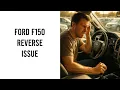 Ford F150 No Reverse