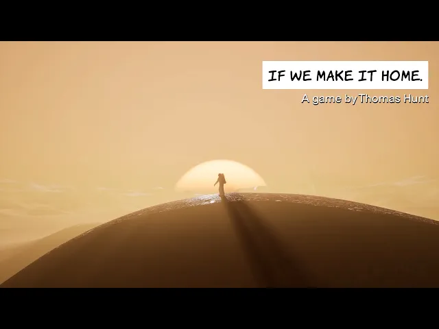 IF WE MAKE IT HOME. A game by Thomas Hunt