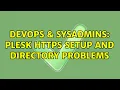 DevOps SysAdmins Plesk HTTPS setup and directory problems 2 Solutions