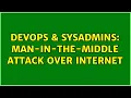 DevOps SysAdmins man-in-the-middle attack over internet 3 Solutions