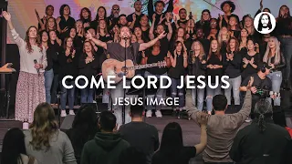 come lord jesus jesus image jeremy riddle