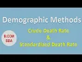 Crude Death Rate Infant mortality rate Standardized Death Rate Demographic methods B com