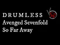 Lagu Avenged Sevenfold – So Far Away No Drum / DRUMLESS / Tanpa Drum / Minus One Drum Cover